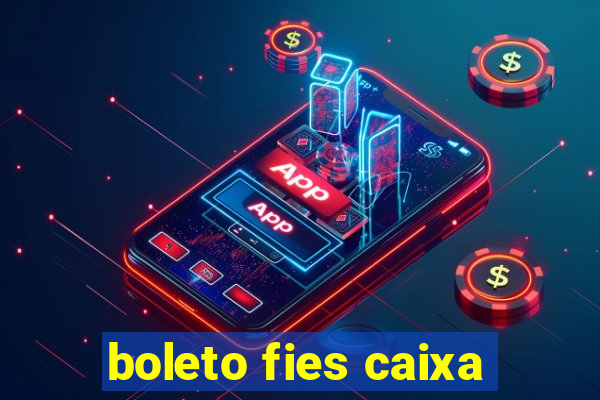 boleto fies caixa